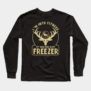 I am Into Fitness Fit'ness Deer In My Freezer Long Sleeve T-Shirt